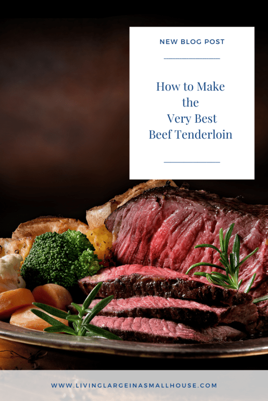 a pinterest graphic that has an overlay that reads "how to make the very best beef tenderloin"