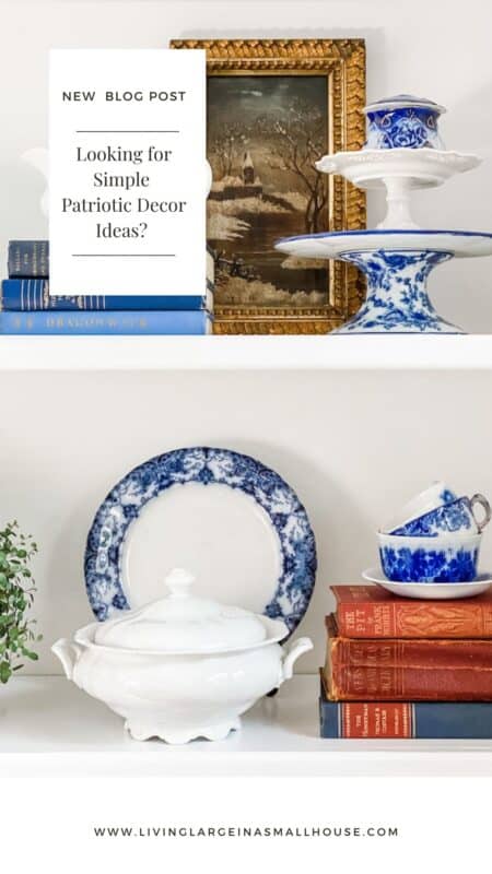 pinterest graphic with a picture of patriotic decorated shelves and an overlay that reads "looking for simple patriotic decor ideas?"