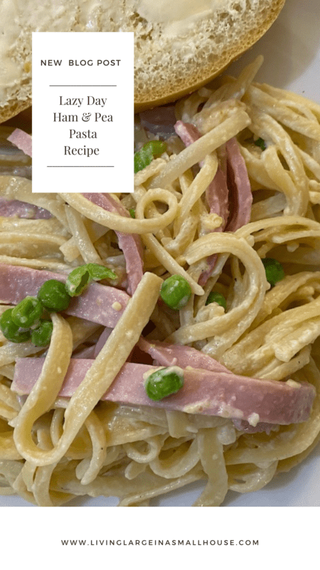 Pinterest Graphic with a picture of ham & pea pasta with an overlay that says "Lazy Day Ham & Pea Pasta Recipe"