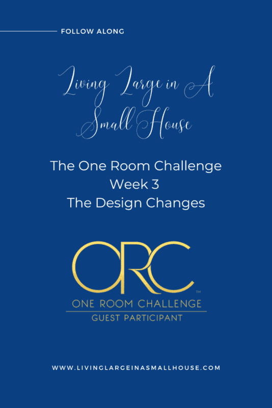 a pinterest graphic with an overlay that reads "The One Room Challenge - Week 3 - The Design Changes"