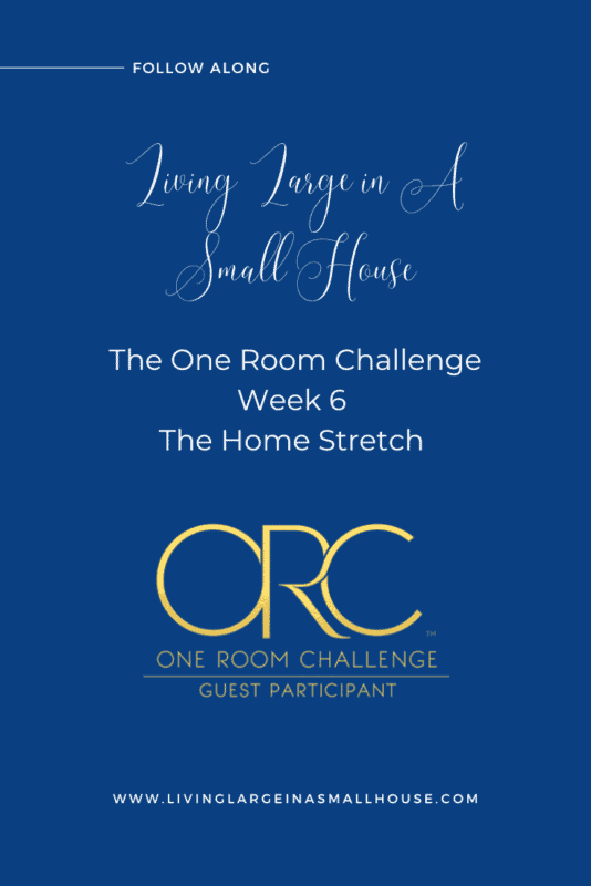 a pinterest graphic that read "The One Room Challenge - Week 6 The end is in sight"