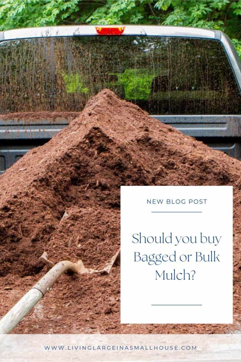 pinterest graphic with a photo of truck filled with mulch and an overlay that reads "should you buy bagged or bulk mulch"