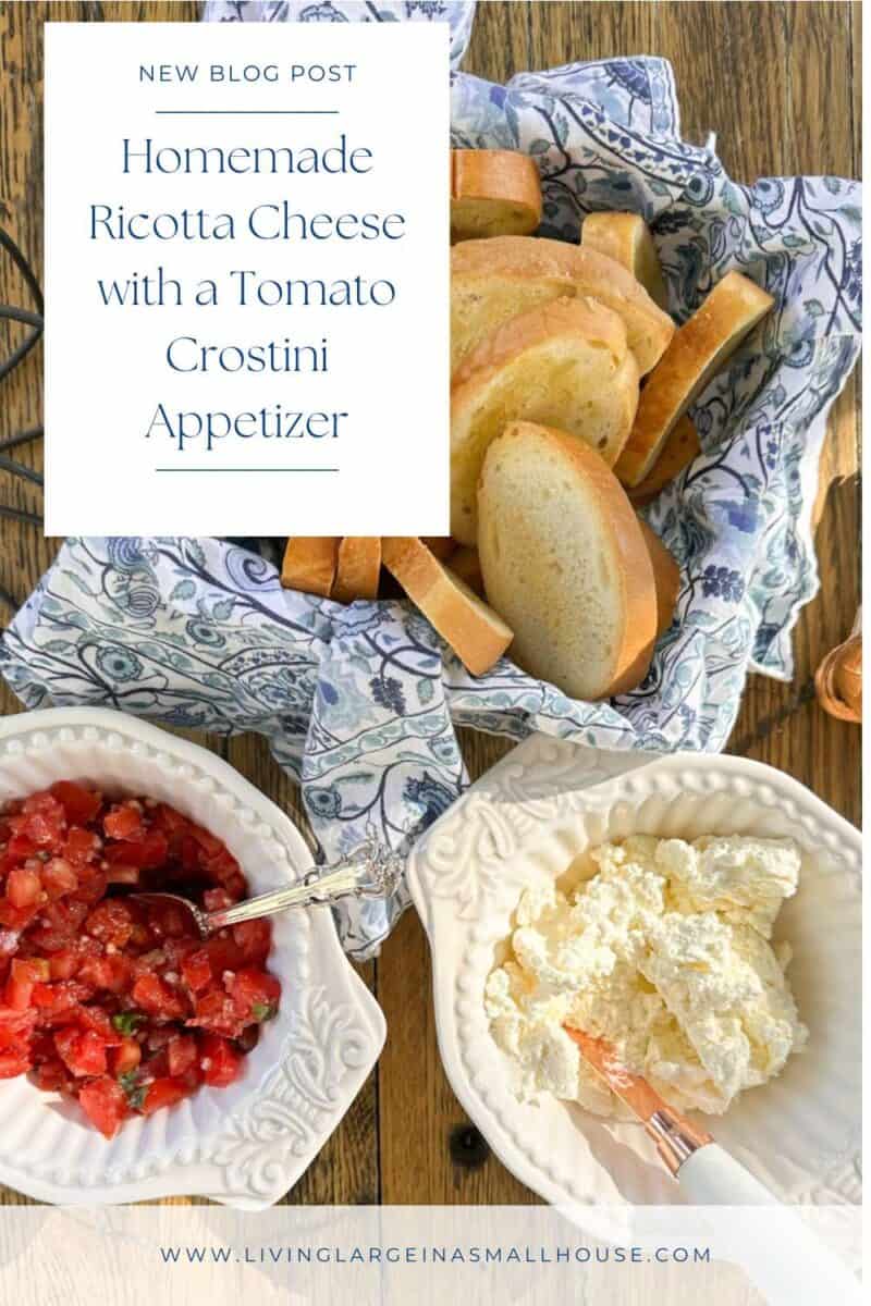 a pinterest graphic with a photo of the appetizer with an overlay that reads "Homemade Ricotta Cheese with a Tomato Crostini Appetizer"