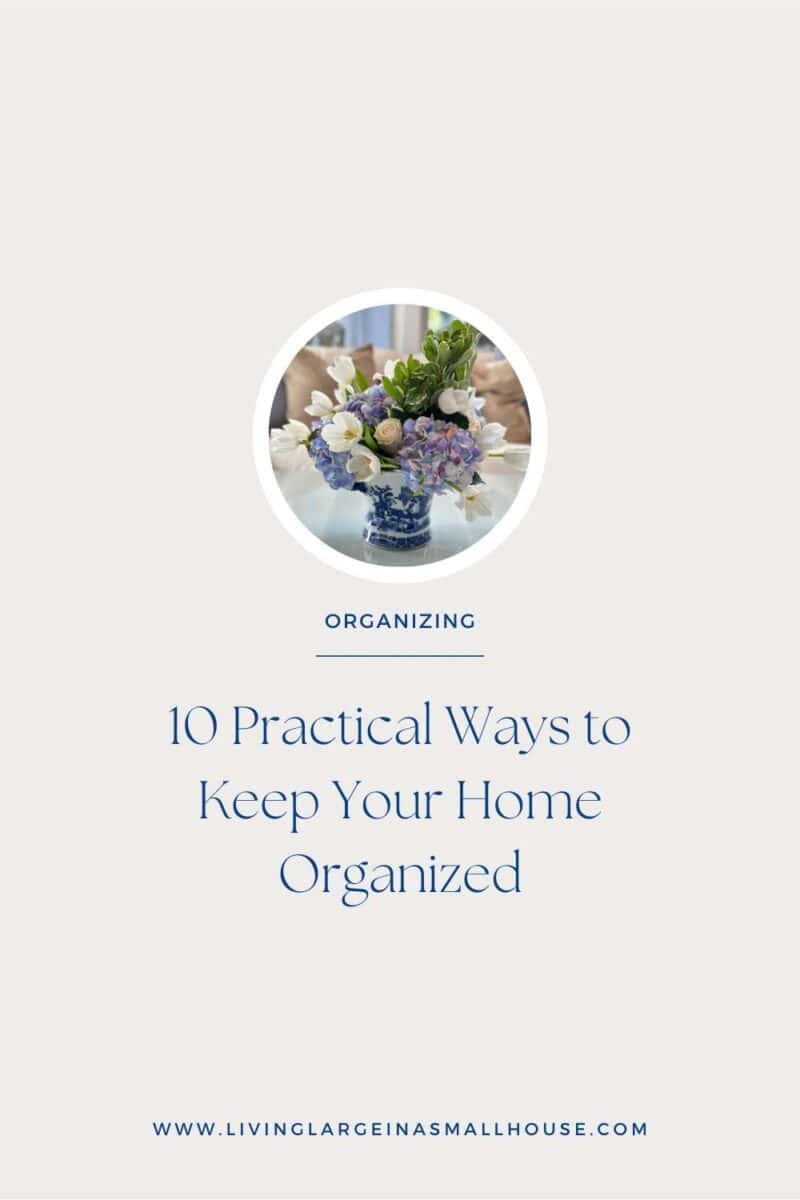 pinterest graphic with an overlay that reads "10 Practical ways to keep your home organized"