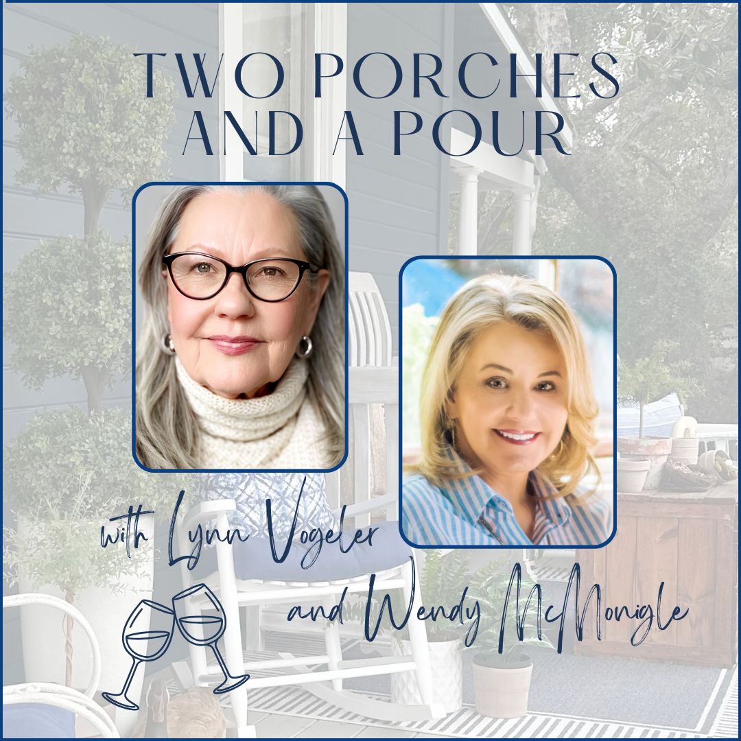 A promotional image for the "Two Porches and a Pour" podcast highlights two women—one in glasses and a light sweater, the other in a striped shirt. Wine glasses clink below as they chat on the porch, embodying the spirit of their engaging podcast conversations.