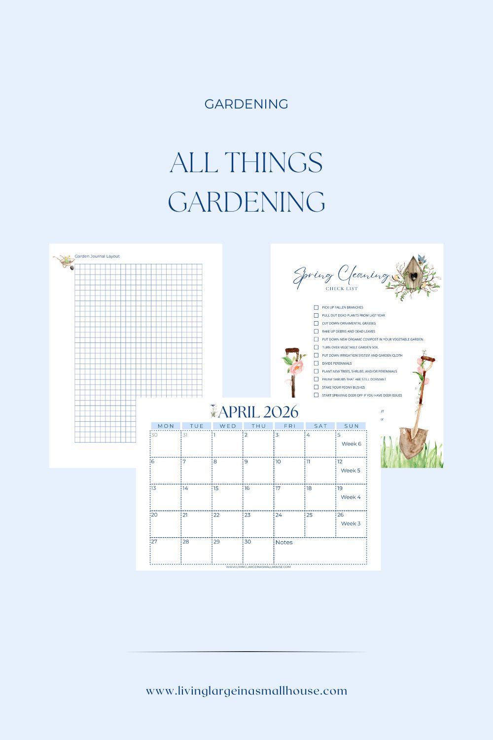 Light blue graphic titled "All Things Gardening" featuring three gardening printables from our resource library: a grid, a spring cleaning checklist with floral illustrations, and an April 2026 monthly calendar. Website: livinglargeinasmallhouse.com.